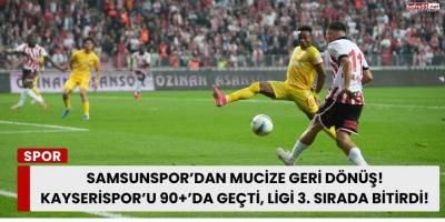 Samsunspor’dan Mucize Geri Dönüş! Kayserispor’u 90+’da Geçti, Ligi 3. Sırada Bitirdi