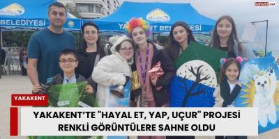Yakakent’te "Hayal Et, Yap, Uçur" projesi renkli görüntülere sahne oldu