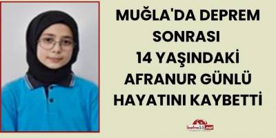 Muğla'da Deprem Sonrası 14 Yaşındaki Afranur Günlü Hayatını Kaybetti