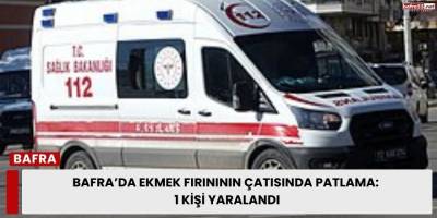 Bafra’da Ekmek Fırınının Çatısında Patlama: 1 Kişi Yaralandı