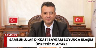 Samsunlular Dikkat! Bayram Boyunca Ulaşım Ücretsiz Olacak!