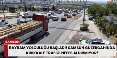 Bayram Yolculuğu Başladı! Samsun Güzergahında Kırıkkale Trafiği Nefes Aldırmıyor!