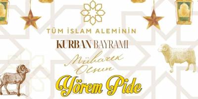 Yörem Pide ve Lahmacun Salonu Kurban Bayramı Mesajı