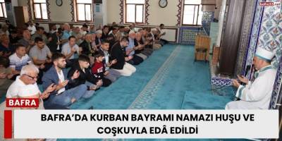 Bafra’da Kurban Bayramı Namazı Huşu ve Coşkuyla Edâ Edildi