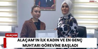Alaçam’ın İlk Kadın ve En Genç Muhtarı Görevine Başladı
