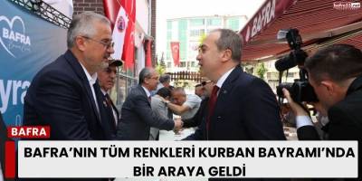 Bafra’nın Tüm Renkleri Kurban Bayramı’nda Bir Araya Geldi