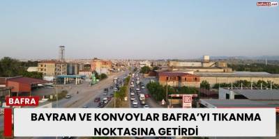 Bayram ve Konvoylar Bafra’yı Tıkanma Noktasına Getirdi