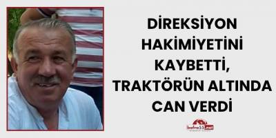 Direksiyon Hakimiyetini Kaybetti, Traktörün Altında Can Verdi