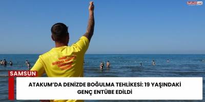 Atakum'da Denizde Boğulma Tehlikesi: 19 Yaşındaki Genç Entübe Edildi