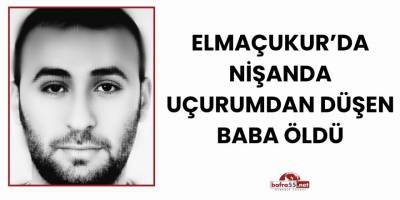 Elmaçukur’da Nişanda Uçurumdan Düşen Baba Öldü