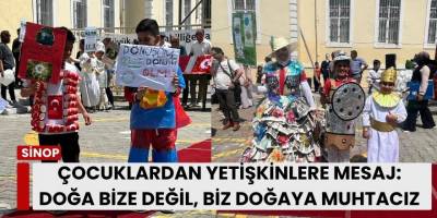 Çocuklardan Yetişkinlere Mesaj: Doğa Bize Değil, Biz Doğaya Muhtacız!