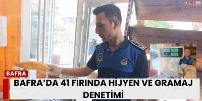 Bafra’da 41 Fırında Hijyen ve Gramaj Denetimi