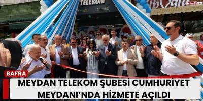 Meydan Telekom Şubesi Cumhuriyet Meydanı’nda Hizmete Açıldı