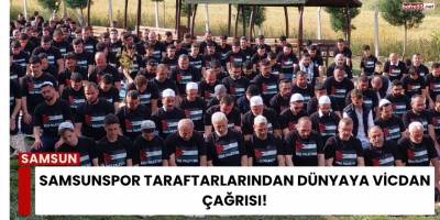 Samsunspor Taraftarlarından Dünyaya Vicdan Çağrısı!