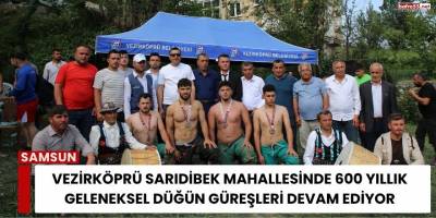 Vezirköprü Sarıdibek Mahallesinde 600 Yıllık Geleneksel Düğün Güreşleri Devam Ediyor