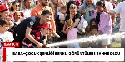 Baba-Çocuk Şenliği Renkli Görüntülere Sahne Oldu