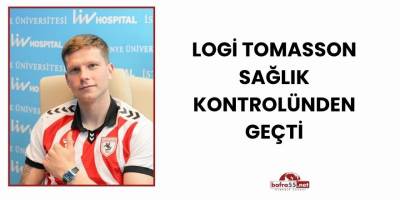 Logi Tomasson sağlık kontrolünden geçti