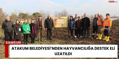 Atakum Belediyesi’nden Hayvancılığa Destek Eli Uzatıldı