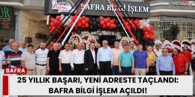25 Yıllık Başarı, Yeni Adreste Taçlandı: Bafra Bilgi İşlem Açıldı!