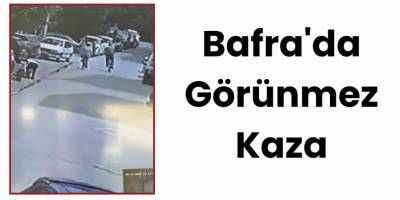 Bafra'da Görünmez Kaza