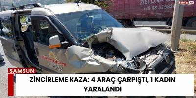 Zincirleme Kaza: 4 Araç Çarpıştı, 1 Kadın Yaralandı