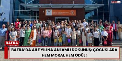 Bafra’da Aile Yılına Anlamlı Dokunuş: Çocuklara Hem Moral Hem Ödül