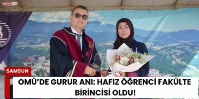 OMÜ’de Gurur Anı: Hafız Öğrenci Fakülte Birincisi Oldu!