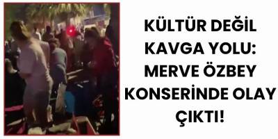 Kültür Değil Kavga Yolu: Merve Özbey Konserinde Olay Çıktı!