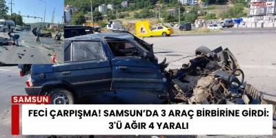 Feci Çarpışma! Samsun’da 3 Araç Birbirine Girdi: 3'ü ağır 4 Yaralı