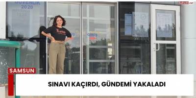 Sınavı Kaçırdı, Gündemi Yakaladı