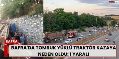 Bafra'da Tomruk Yüklü Traktör Kazaya Neden Oldu: 1 Yaralı