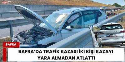 Bafra’da Trafik Kazası: İki Kişi Kazayı Yara Almadan Atlattı