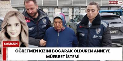 Öğretmen Kızını Boğarak Öldüren Anneye Müebbet İstemi
