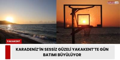 Karadeniz’in Sessiz Güzeli Yakakent’te Gün Batımı Büyülüyor