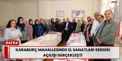 Karaburç Mahallesinde El Sanatları Sergisi Açılışı Gerçekleşti