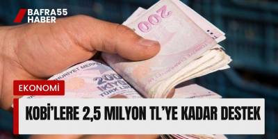 KOBİ’lere 2,5 Milyon TL’ye Kadar Destek