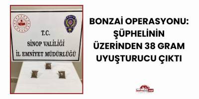 Bonzai Operasyonu: Şüphelinin Üzerinden 38 Gram Uyuşturucu Çıktı