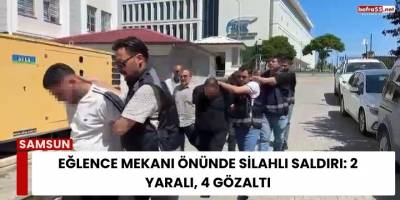 Eğlence Mekanı Önünde Silahlı Saldırı: 2 Yaralı, 4 Gözaltı
