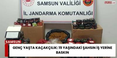 Genç Yaşta Kaçakçılık: 19 Yaşındaki Şahsın İş Yerine Baskın