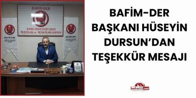 BAFİM-DER Başkanı Hüseyin Dursun’dan Teşekkür Mesajı