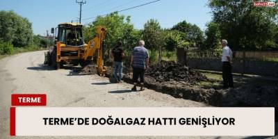 Terme’de Doğalgaz Hattı Genişliyor