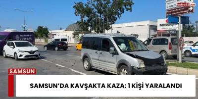 Samsun’da Kavşakta Kaza: 1 Kişi Yaralandı