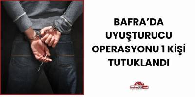 Bafra’da Uyuşturucu Operasyonu 1 Kişi Tutuklandı
