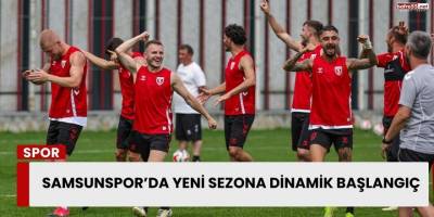 Samsunspor’da Yeni Sezona Dinamik Başlangıç