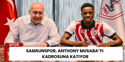 Samsunspor, Anthony Musaba’yı Kadrosuna Katıyor