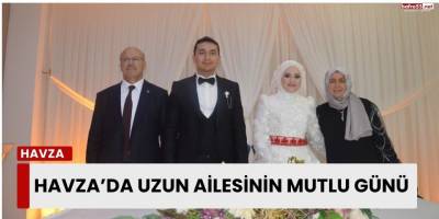 Havza’da Uzun Ailesinin Mutlu Günü