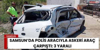 Samsun’da Polis Aracıyla Askeri Araç Çarpıştı: 3 Yaralı
