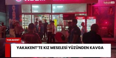 Yakakent'te Kız Meselesi Yüzünden Kavga