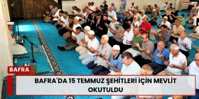 Bafra'da 15 Temmuz Şehitleri İçin Mevlit Okutuldu