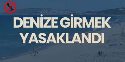 Denize Girmek Yasaklandı